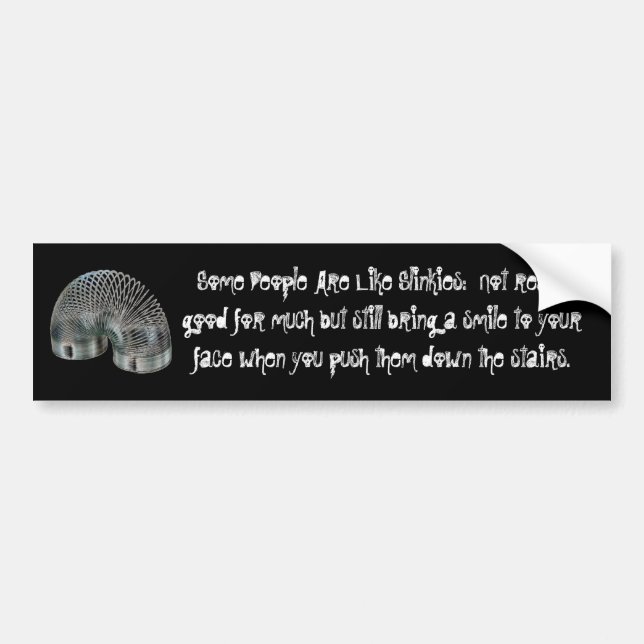 slinky, Some People Are Like Slinkies:  Not rea... Bumper Sticker (Front)