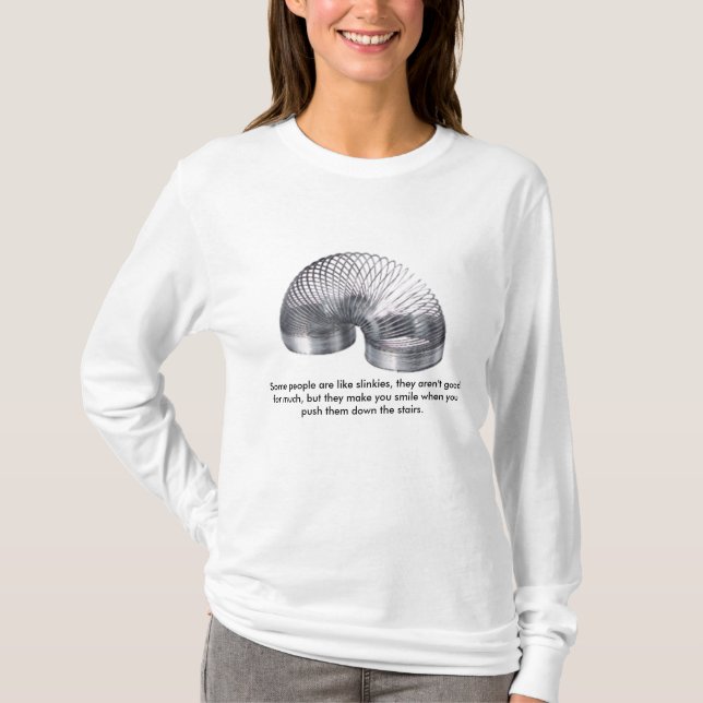 slinky, Some people are like slinkies, they are... T-Shirt (Front)