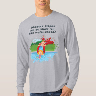 Slippery Slopes Can Be Fun T-Shirt