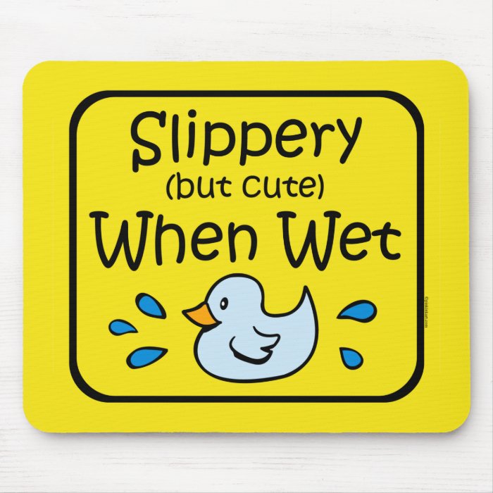 Slippery When Wet Baby Mouse Pad