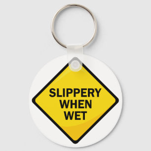 Slippery When Wet Keychain
