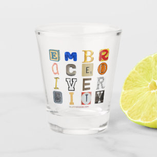 SlipperyJoe embrace diversity metaphor LGBTQIA glo Shot Glass