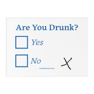 SlipperyJoe's are you drunk humorous slightly sarc Acrylic Print
