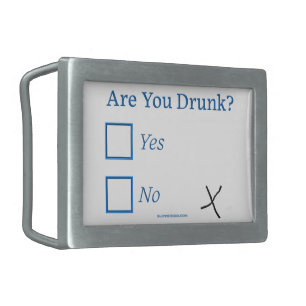 SlipperyJoe's are you drunk humorous slightly sarc Belt Buckle
