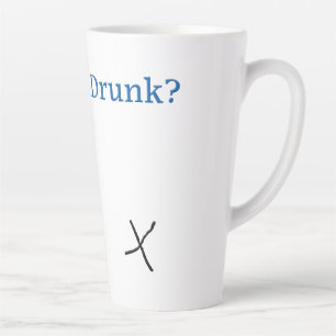 SlipperyJoe's are you drunk humorous slightly sarc Latte Mug