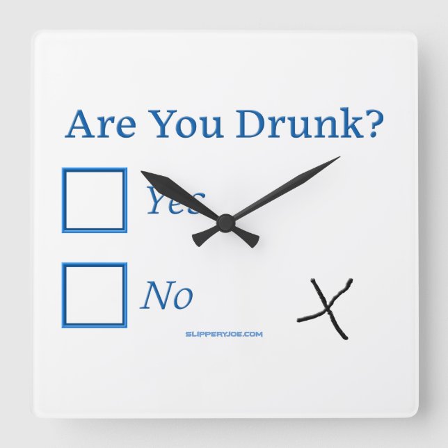 SlipperyJoe's are you drunk humorous slightly sarc Square Wall Clock (Front)