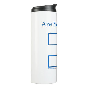 SlipperyJoe's are you drunk humorous slightly sarc Thermal Tumbler