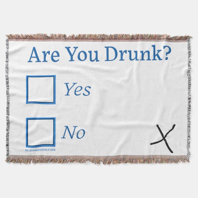 SlipperyJoe's are you drunk humorous slightly sarc Throw Blanket (Front)