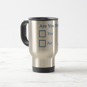 SlipperyJoe's are you drunk humorous slightly sarc Travel Mug