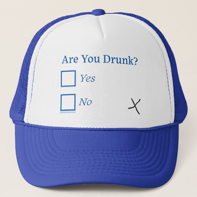 SlipperyJoe's are you drunk humorous slightly sarc Trucker Hat (Front)