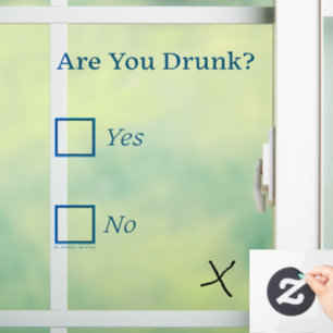 SlipperyJoe's are you drunk humorous slightly sarc Window Cling