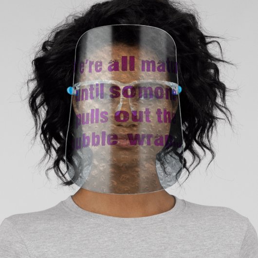 SlipperyJoe's Bubble Wrap popping funny saying pur Face Shield (Insitu)