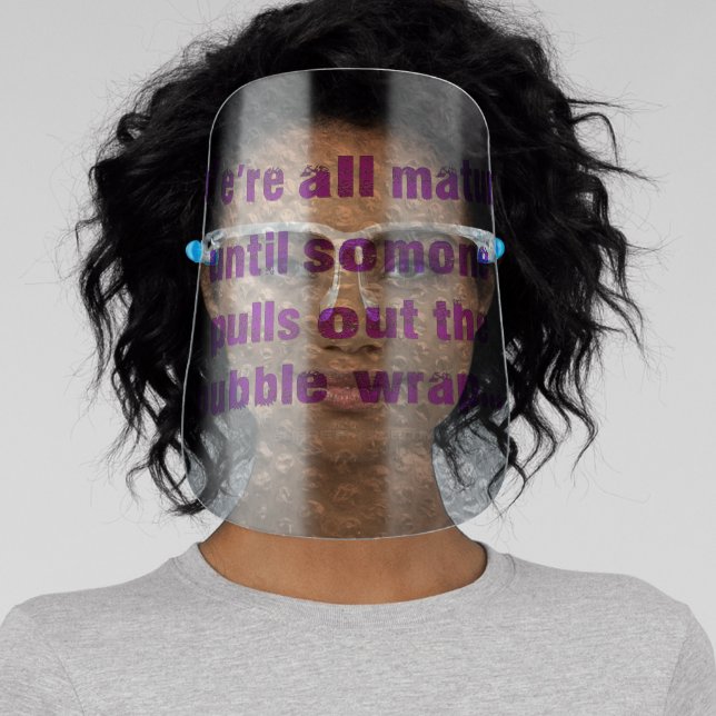 SlipperyJoe's Bubble Wrap popping funny saying pur Face Shield (Insitu)