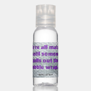 SlipperyJoe's Bubble Wrap popping funny saying pur Hand Sanitizer
