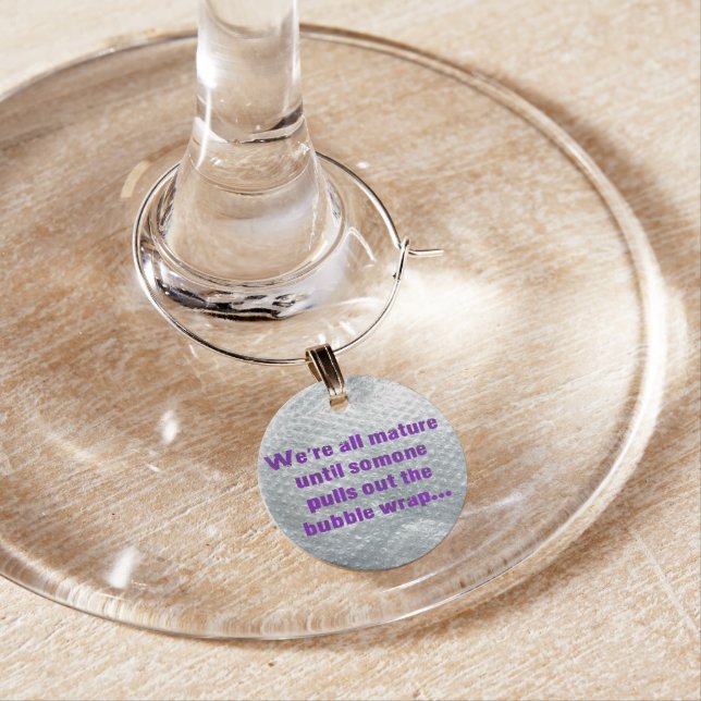 SlipperyJoe's Bubble Wrap popping funny saying pur Wine Charm (In Situ)