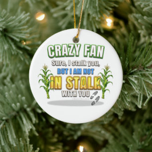 SlipperyJoe's corn stalks follow someone crazy fan Ceramic Ornament