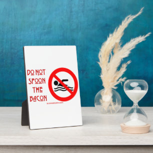 SlipperyJoe's Do Not Spoon Bacon red warning man s Plaque