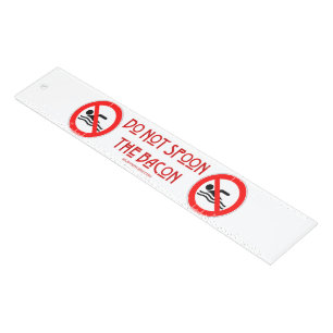 SlipperyJoe's Do Not Spoon Bacon red warning man s Ruler