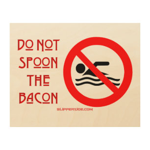 SlipperyJoe's Do Not Spoon Bacon red warning man s Wood Wall Art