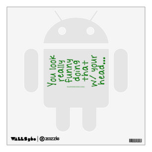 SlipperyJoe's Doing That With Your Head You Look R Wall Decal