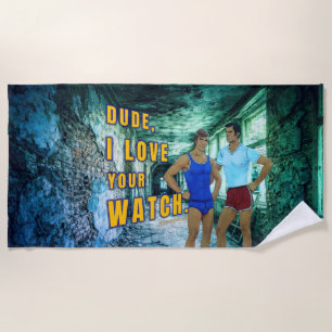 SlipperyJoe's dude love your watch LGBTQIA artisti Beach Towel