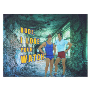 SlipperyJoe's dude love your watch LGBTQIA artisti Tablecloth