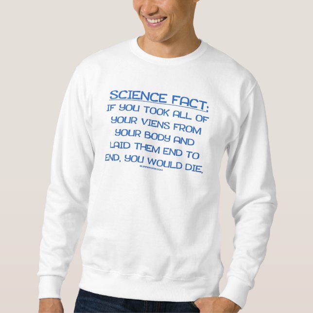 SlipperyJoe's funny saying science fact blue remov Sweatshirt (Front)