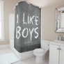 SlipperyJoe's I Like Boys dirty Chalkboard writing Shower Curtain