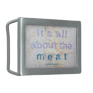 SlipperyJoe's It's all about meat words saying dir Belt Buckle