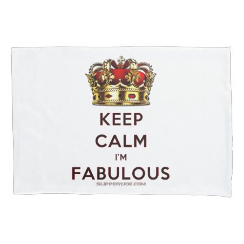 SlipperyJoes keep calm fabulous spectacular crown Pillow Case