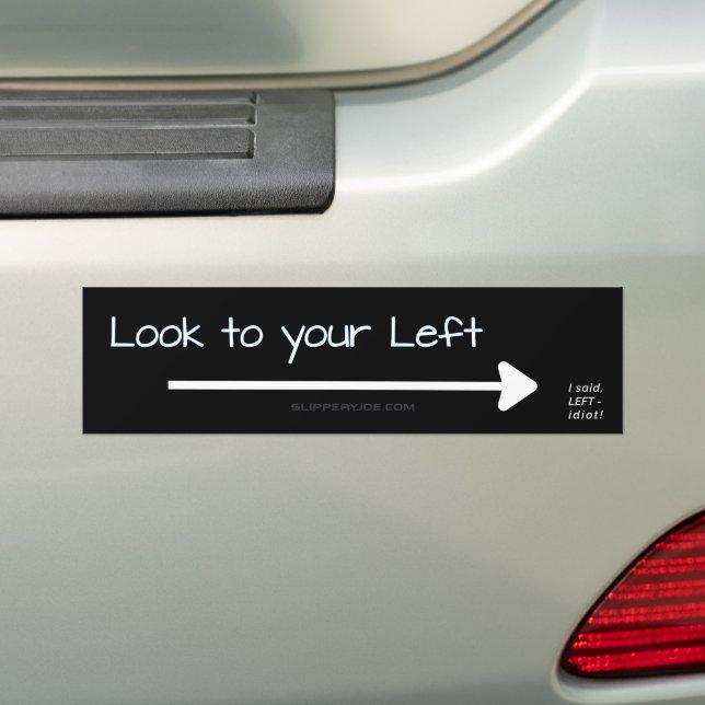 SlipperyJoe's look left funny stark white arrow pl Bumper Sticker (On Car)