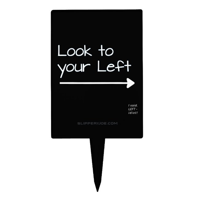 SlipperyJoe's look left funny stark white arrow pl Cake Topper (Front)