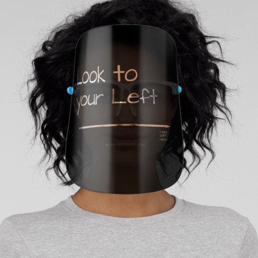 SlipperyJoe's look left funny stark white arrow pl Face Shield (Insitu)