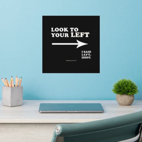 SlipperyJoe's look to your left thick geometric ce Wall Decal