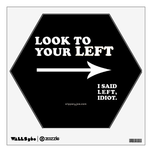 SlipperyJoe's look to your left thick geometric ce Wall Decal