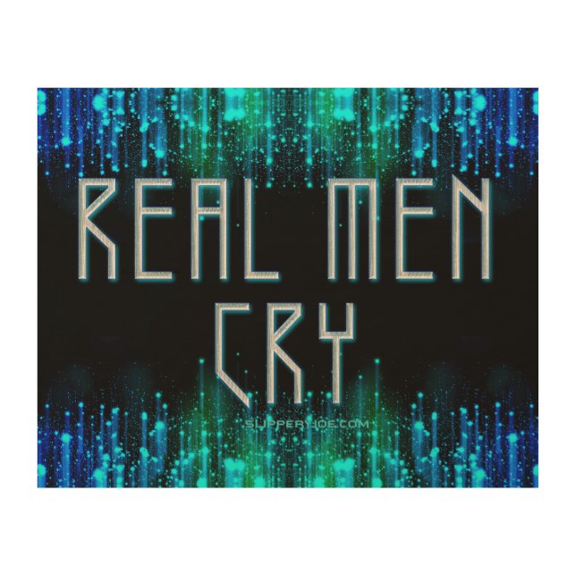 SlipperyJoe's real men cry tears black blue aqua s Wood Wall Art (Front)