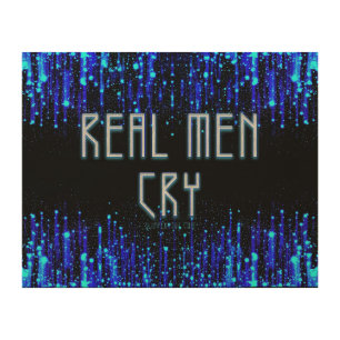 SlipperyJoe's real men cry tears emotions digital Wood Wall Art