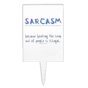 SlipperyJoe's Sarcasm funny slogan saying playful  Cake Topper