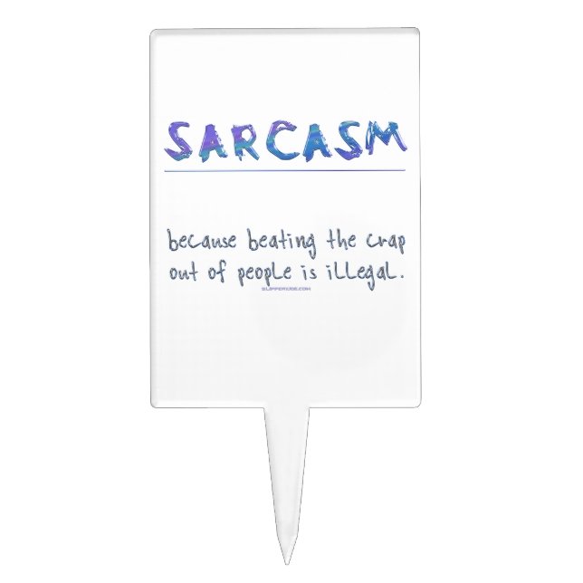 SlipperyJoe's Sarcasm funny slogan saying playful  Cake Topper (Front)