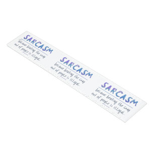 SlipperyJoe's Sarcasm funny slogan saying playful  Ruler