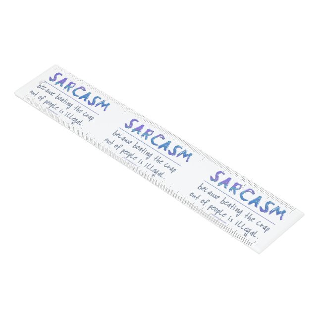 SlipperyJoe's Sarcasm funny slogan saying playful  Ruler (Angled)