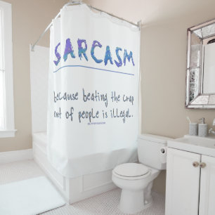 SlipperyJoe's Sarcasm funny slogan saying playful  Shower Curtain