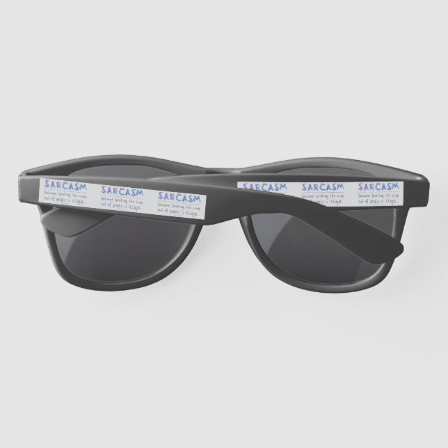 SlipperyJoe's Sarcasm funny slogan saying playful  Sunglasses (Back)