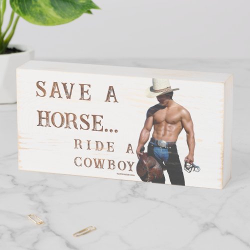 SlipperyJoes Save a horse Ride A Cowboy muscular  Wooden Box Sign