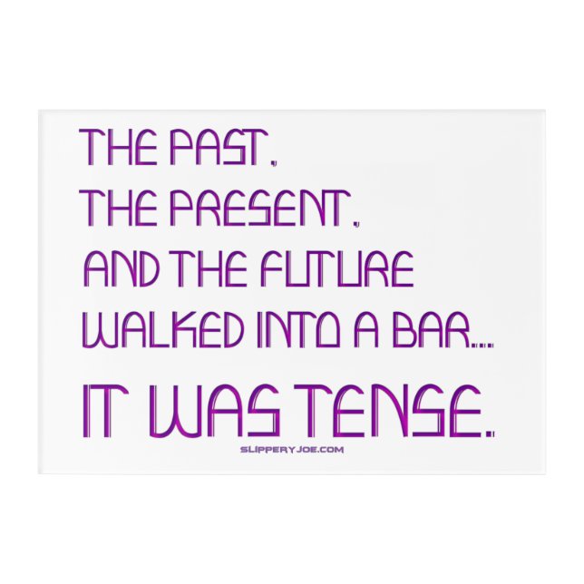 SlipperyJoe's tense word past future purple funny  Acrylic Print (Front)