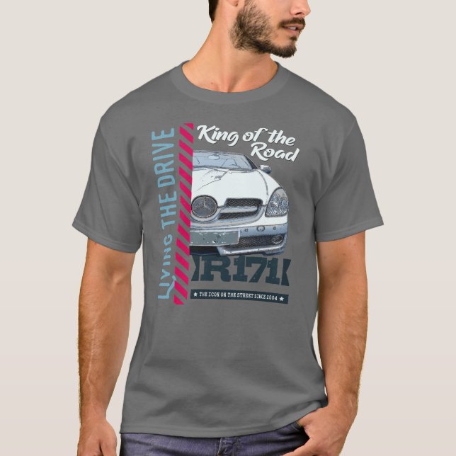 SLK R171- Living the Drive. King of the Road T-Shirt (Front)
