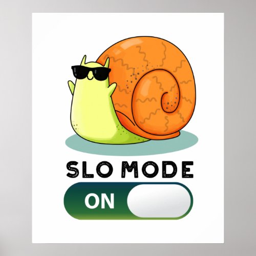 Slo_mode On Funny Slow Motion Snail Pun Poster