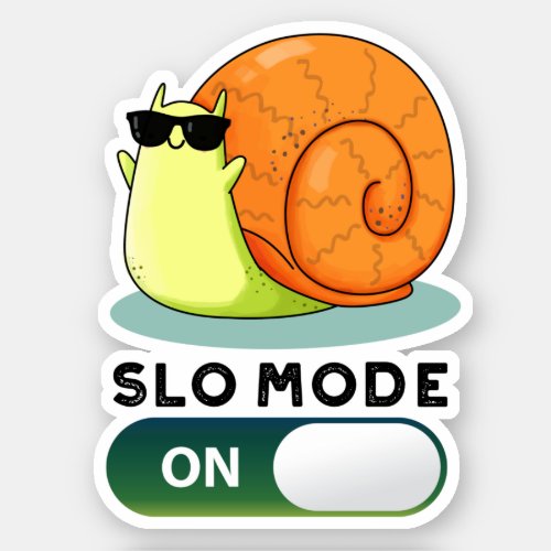 Slo_mode On Funny Slow Motion Snail Pun Sticker