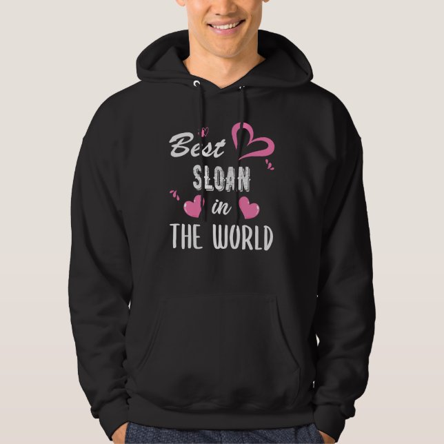 Sloan Name, Best Sloan in the World Hoodie (Front)