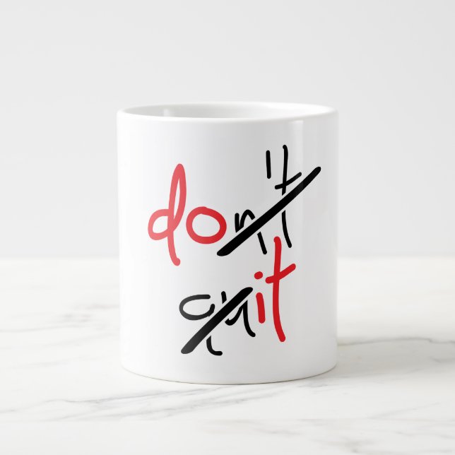 Slogan don't quit quit, do it - don't stop. giant coffee mug (Front)